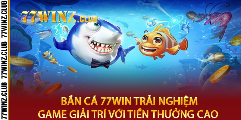 Bắn Cá 77win