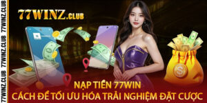 Nạp Tiền 77win