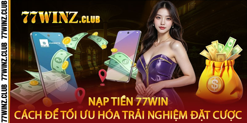 Nạp Tiền 77win